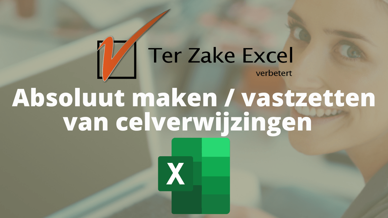 Absoluut maken / vastzetten van celverwijzingen in Excel