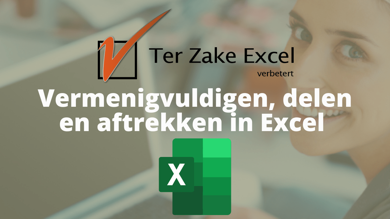Vermenigvuldigen, delen en aftrekken in Excel