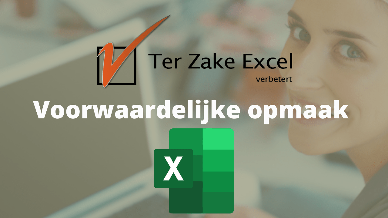 Voorwaardelijke opmaak in Excel